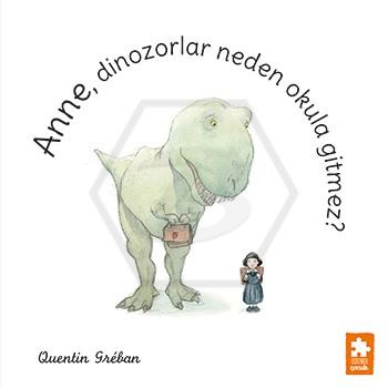 Anne, Dinozorlar Neden Okula Gitmez?