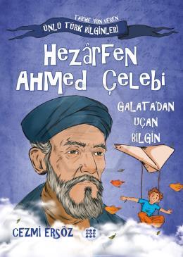 Hezarfen Ahmed Çelebi – Galata’dan Uçan Bilgin