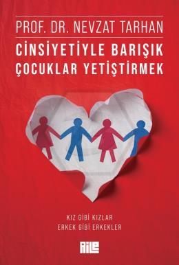 Cinsiyetiyle Barışık Çocuklar Yetiştirmek 