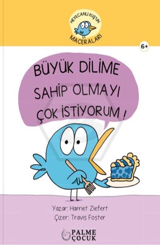 Heyecanlı Kuşun Maceraları - Büyük Dilime Sahip Olmayı Çok İstiyorum