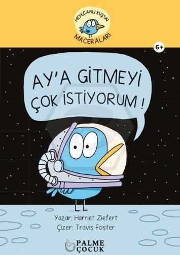 Heyecanlı Kuşun Maceraları - Aya Gitmeyi Çok İstiyorum