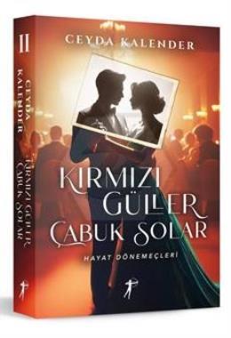 Kırmızı Güller Çabuk Solar 2 Hayat Dönemeçleri