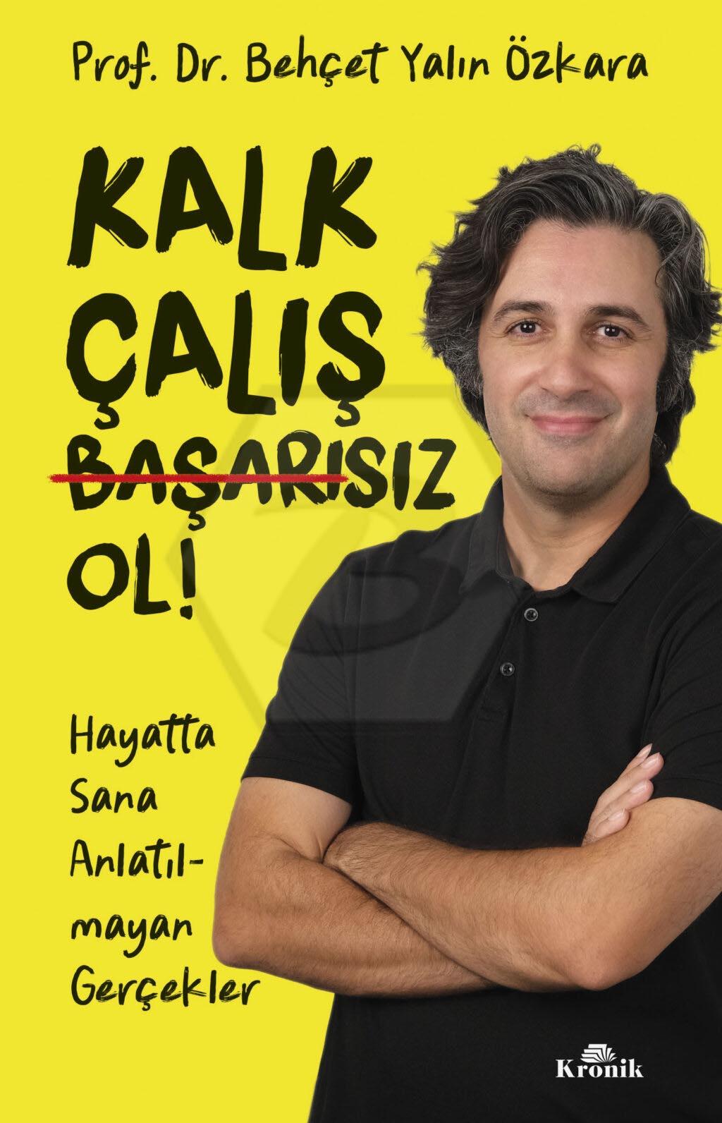 Kalk, Çalış, Başarısız Ol!