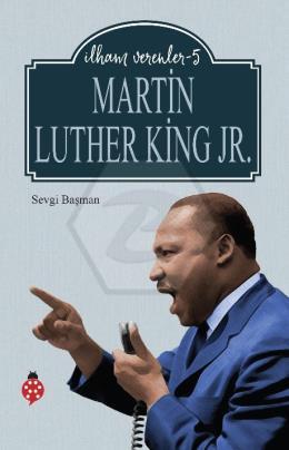 İlham Verenler-5 - Martin Luther King JR.