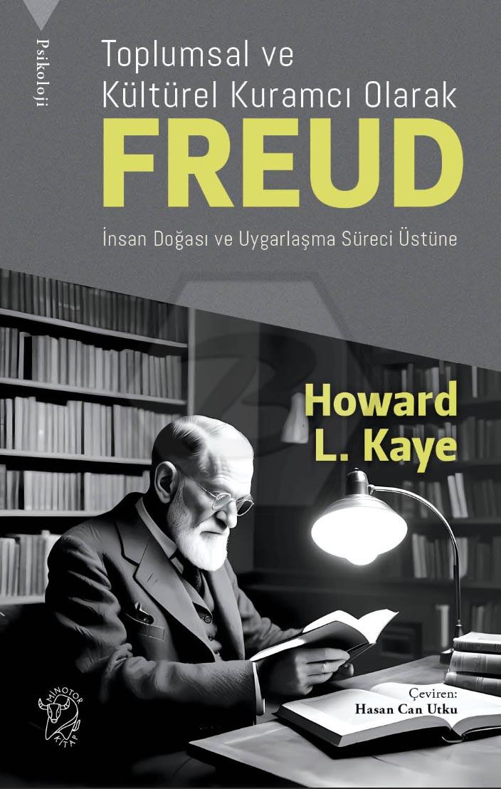 Toplumsal ve Kültürel Kuramcı Olarak Freud: İnsan Doğası ve Uygarlaşma Süreci Üzerine