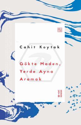 Gökte Maden, Yerde Ayna Aramak