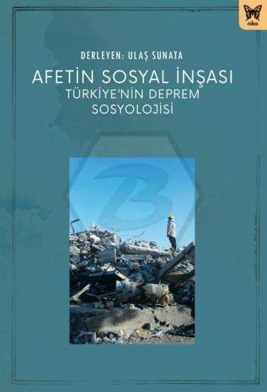 Afetin Sosyal İnşası - Türkiyenin Deprem Sosyolojisi