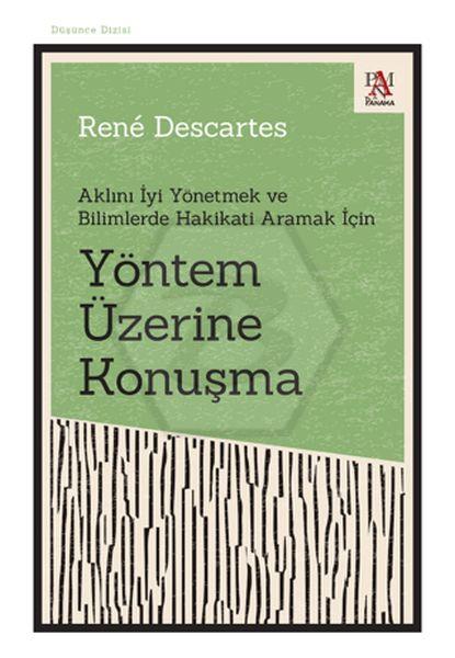 Yöntem Üzerine Konuşma Aklını İyi Yönetmek Ve Bilimlerde Hakikati Aramak İçin