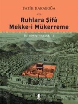 Ruhlara Şifa Mekke-i Mükerreme İki Eşsiz Hazine-1