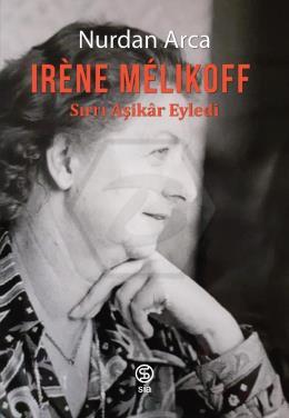 İrene Melikoff ;Sırrı Aşikâr Eyledi