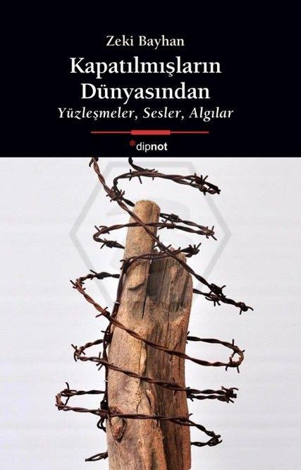 Kapatılmışların Dünyasından - Yüzleşmeler, Sesler, Algılar