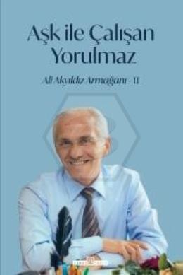 Aşk İle Çalışan Yorulmaz-2