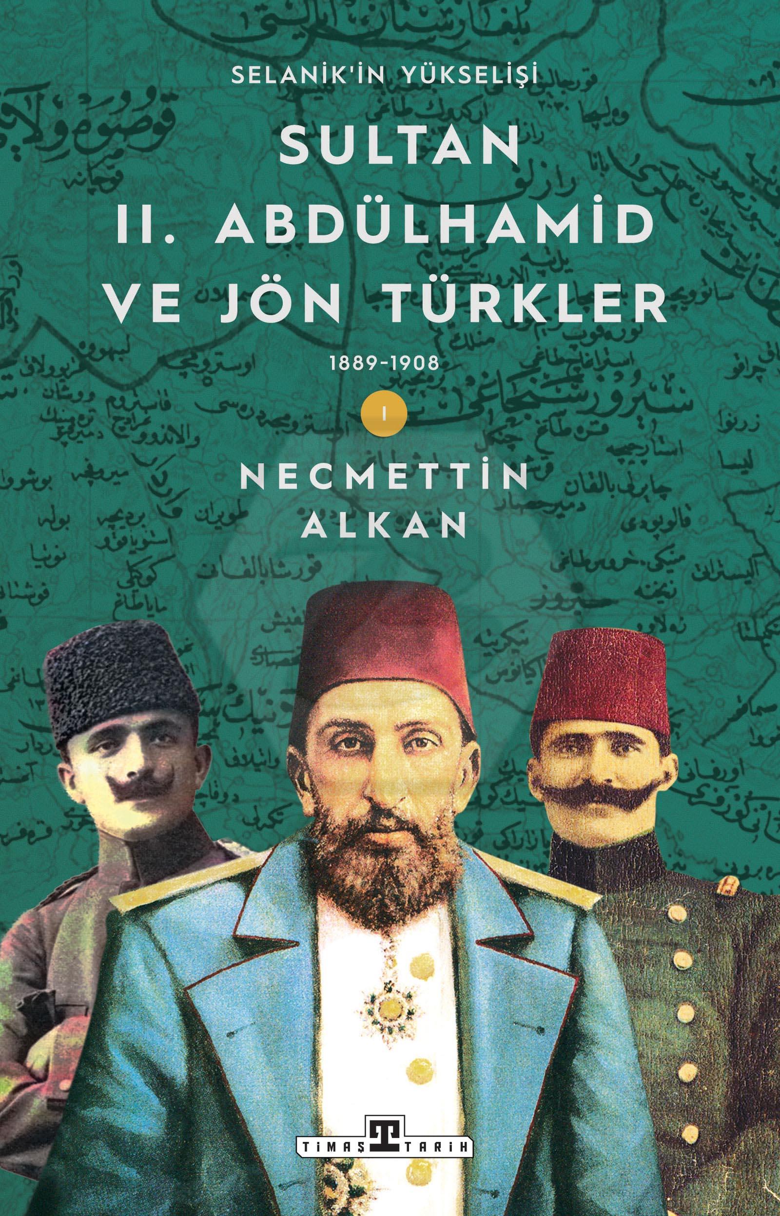 Sultan II. Abdülhamid ve Jön Türkler: 1889-1908 Selanikin Yükselişi