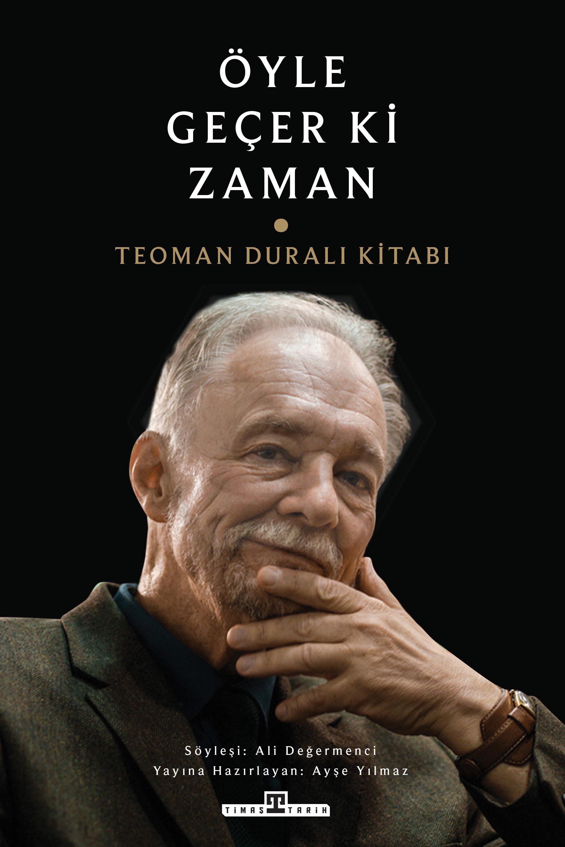 Öyle Geçer ki Zaman - Teoman Duralı Kitabı