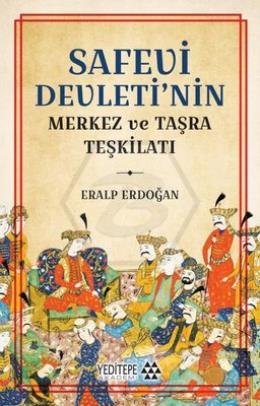 Safevi Devleti nin Merkez ve Taşra Teşkilatı