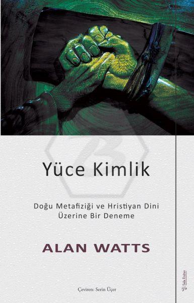 Yüce Kimlik -Doğu Metafiziği ve Hristiyan Dini Üzerine Bir Deneme