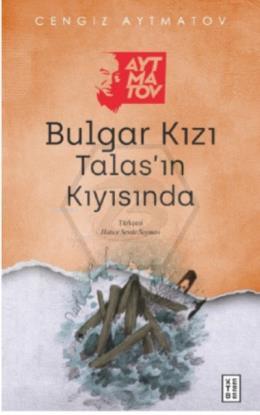 Bulgar Kızı /Talas’ın Kıyısında