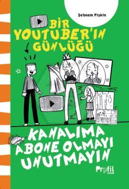 Kanalıma Abone Olmayı Unutmayın - Bir Youtuber’ın Günlüğü