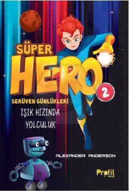 Süper Hero Işık Hızında Yolculuk / Serüven Günlükleri 2
