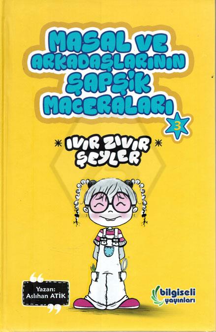 Masal ve Arkadaşlarının Şapşik Maceraları-3 Ivır Zıvır Şeyler