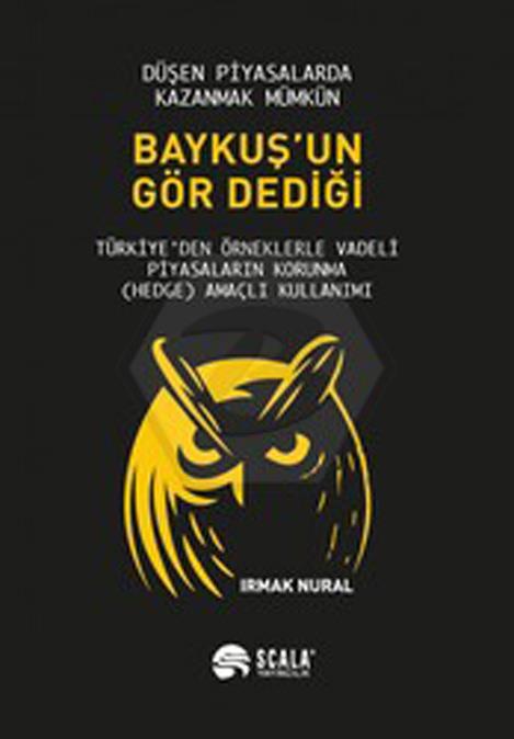 Baykuş un Gör Dediği; Türkiye den Örneklerle Vadeli Piyasaların Korunma (Hedge) Amaçlı Kullanımı
