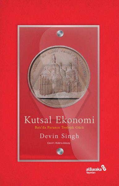 Kutsal Ekonomi - Batı’Da Paranın Teolojik Gücü