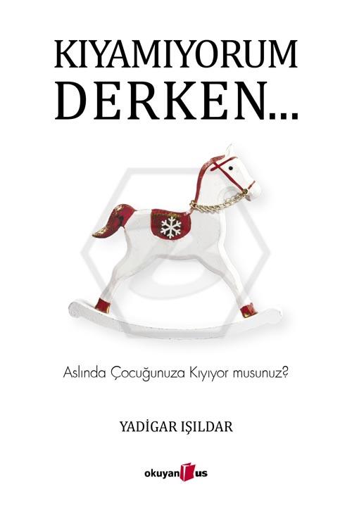 Kıyamıyorum Derken…