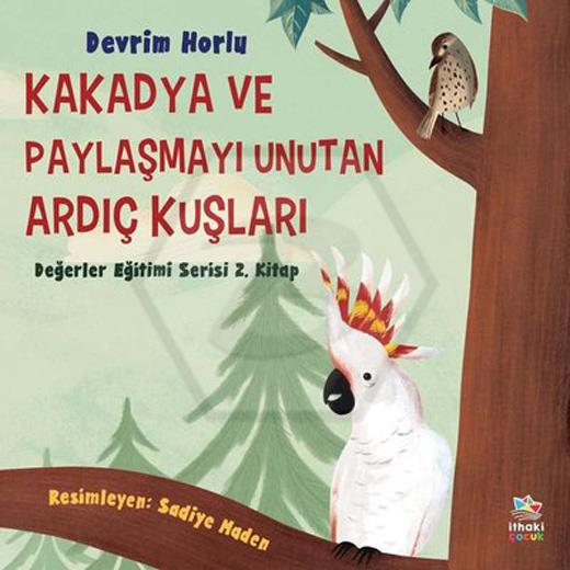 Kakadya ve Paylaşmayı Unutan Ardıç Kuşları