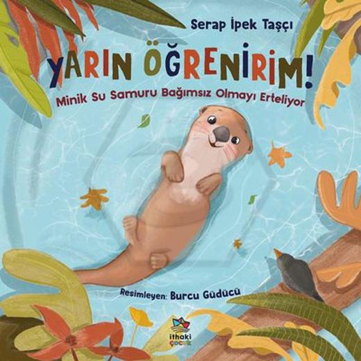 Yarın Öğrenirim ! /Minik Su Samuru Bağımsız Olmayı Erteliyor