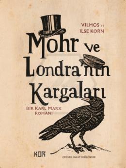 Mohr ve Londra nın Kargaları - Bir Karl Marx Romanı