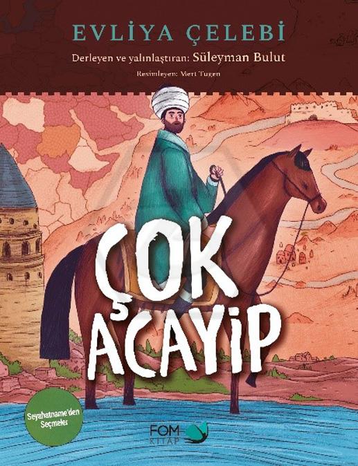 Çok Acayip – Evliya Çelebi Seyahatname’den Seçmeler