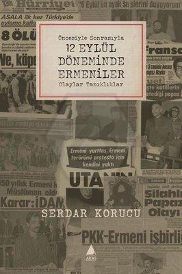 Öncesiyle Sonrasıyla 12 Eylül Döneminde Ermeniler Olaylar Tanıklıklar