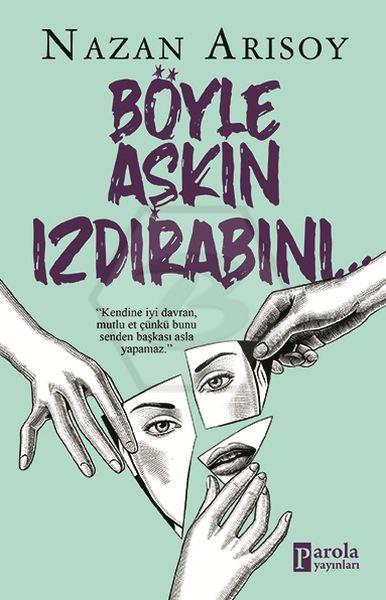 Böyle Aşkın Izdırabını…