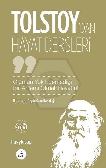 Lev Nikolayeviç Tolstoy’dan Hayat Dersleri  -  Ölümün Yok Edemediği Bir Anlamı Olmalı Hayatın! 