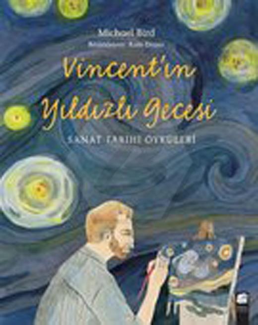 Vincent’ın Yıldızlı Gecesi – Sanat Tarihi Öyku¨leri