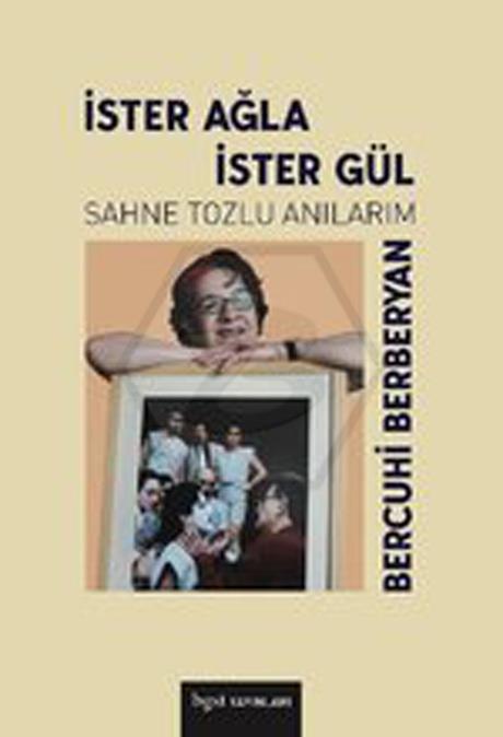 İster Ağla İster Gül - Sahne Tozlu Anılarım