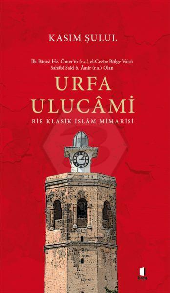 Urfa Ulucami - Bir Klasik İslam Mimarisi