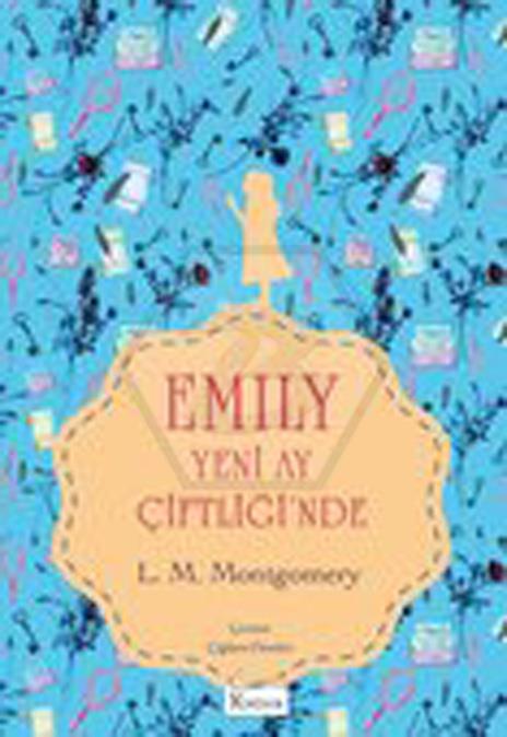 Emily Yeni Ay ÇiftliğiNde - Lucy Maud Montgomery 