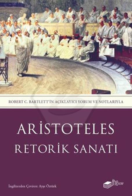 Retorik Sanatı - Robert C. Bartlettin Açıklayıcı Yorum ve Notlarıyla