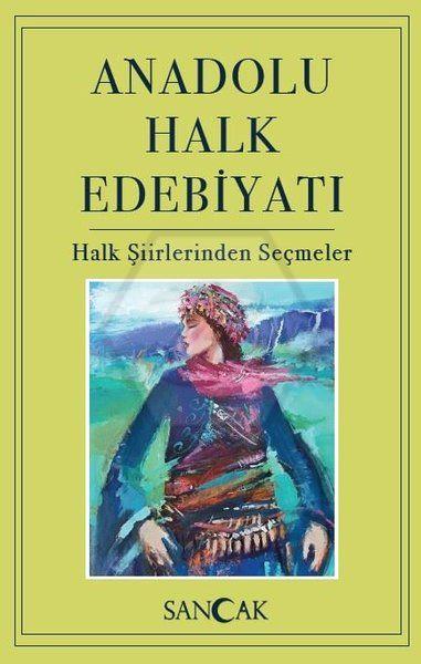 Anadolu Halk Edebiyatı - Halk Şiirlerinden Seçmeler