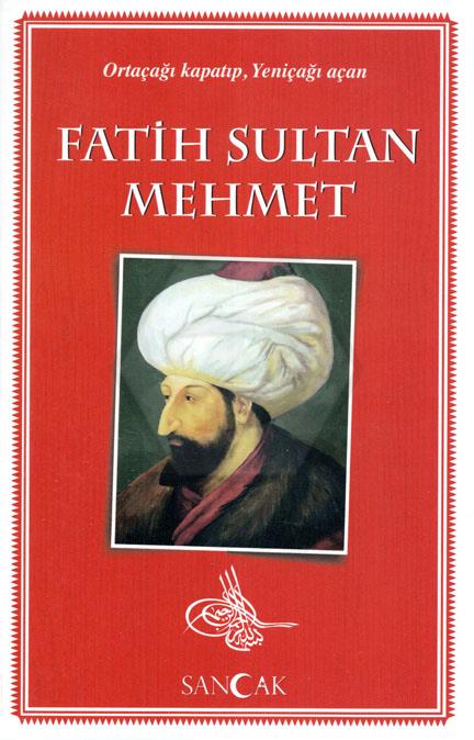 Fatih Sultan Mehmet-Ortaçağı Kapatıp Yeniçağı Açan