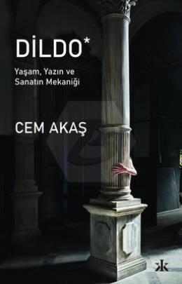 Dildo - Yaşam Yazın ve Sanatın Mekaniği