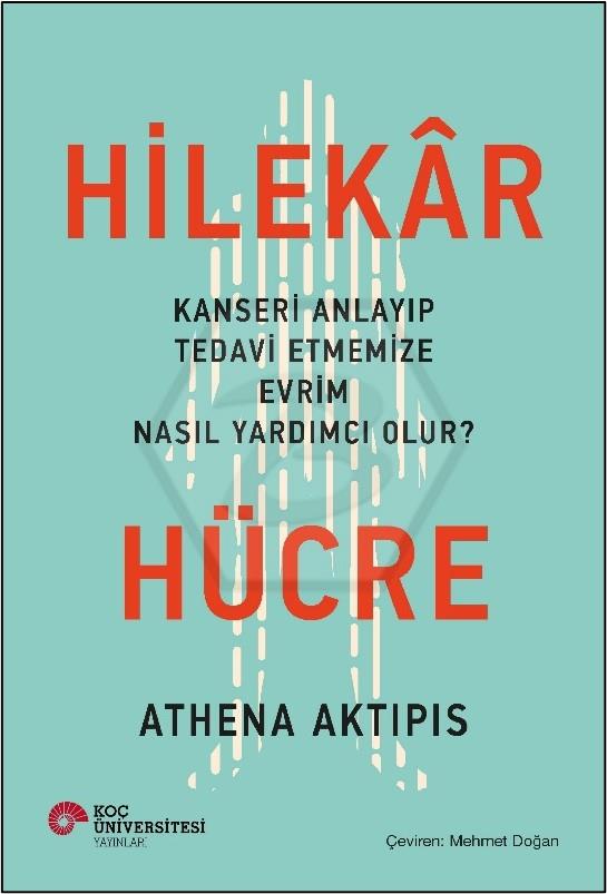 Hilekâr Hücre - Kanseri Anlayıp Tedavi Etmemize Evrim Nasıl Yardımcı Olur?