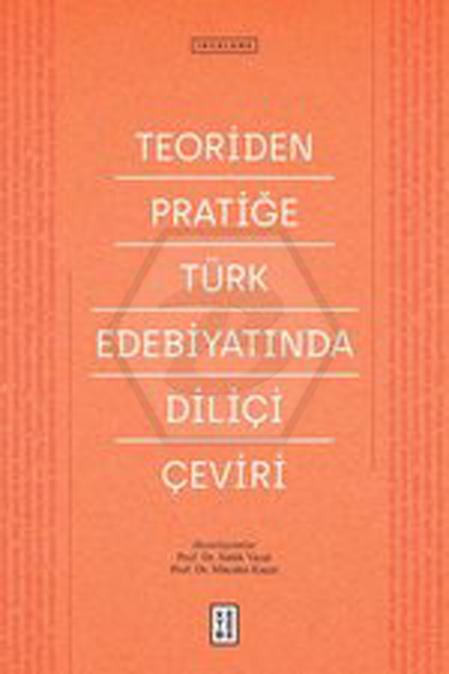 Teoriden Pratiğe Türk Edebiyatında Diliçi Çeviri