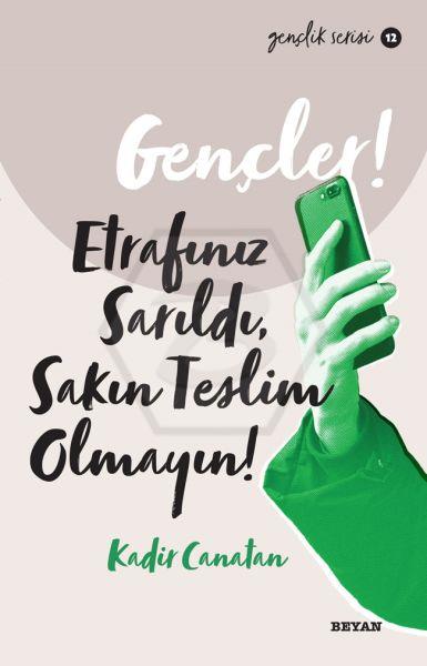 Gençler. Etrafınız Sarıldı. Sakın Teslim Olmayın Gençlik Serisi 12