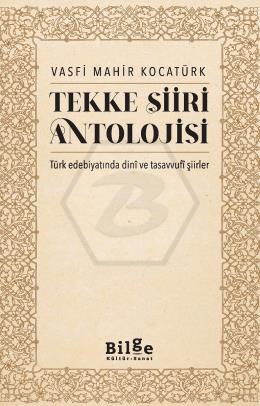 Tekke Şiiri Antolojisi - Türk Edebiyatında Dinî ve Tasavvufî Şiirler