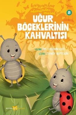 Hayvanlar Aleminden Masallar - 8 Uğur Böceklerinin Kahvaltısı