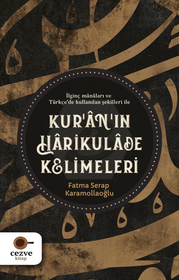 Kur’ân’ın Hârikulâde Kelimeleri