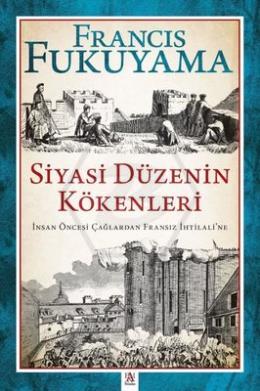 Siyasi Düzenin Kökenleri: İnsan Öncesi Çağlardan Fransız İhtilali ne