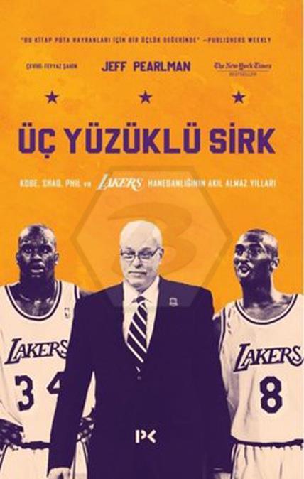 Üç Yüzüklü Sirk - Kobe-Shaq-Phil ve Lakers Hanedanlığının Akıl Almaz Yılları